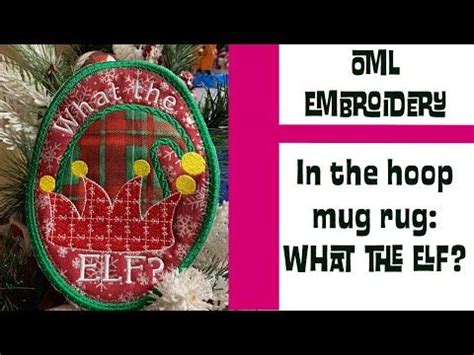 OML Embroidery ITH In The Hoop Embroidered Mug Rug WHAT THE ELF