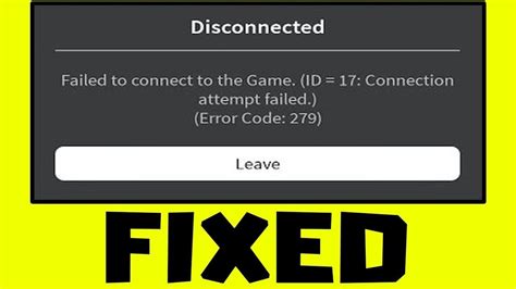 Fix Roblox Failed To Connect To The Game Id 17 Connection Attempt Failed Error Code 279