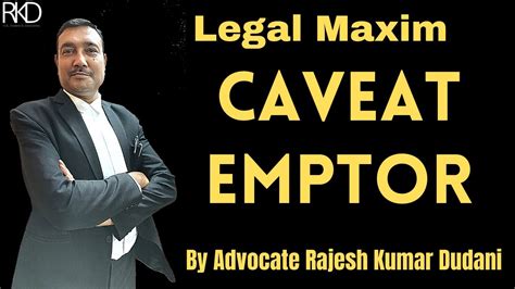 Quick Look Of Legal Maxim Caveat Emptor By Advocate Rajesh Kumar