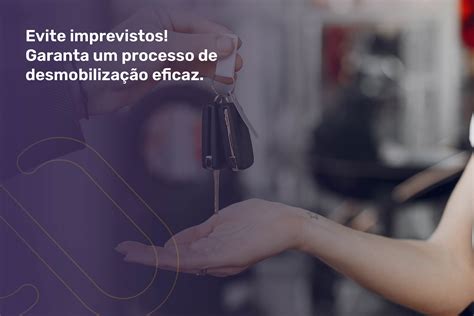 A IMPORTÂNCIA DA DESMOBILIZAÇÃO DE FROTAS PARA A SUA EMPRESA