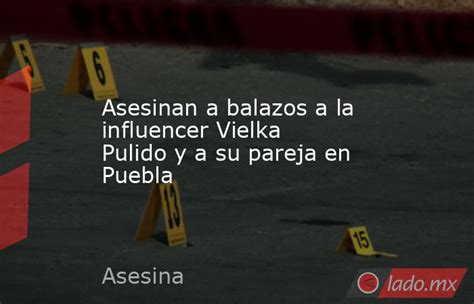 Asesinan A Balazos A La Influencer Vielka Pulido Y A Su Pareja En