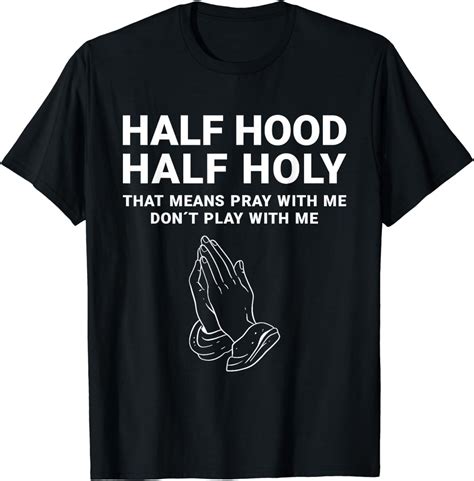 Half Hood Half Holy Pray With Me Don T Play With Me Bible T Shirt