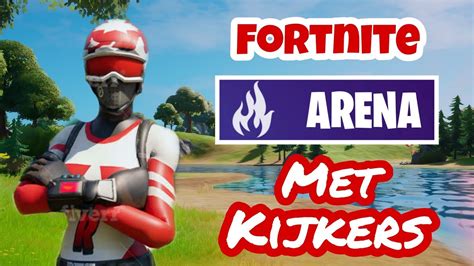 Fortnite Live Nl Be Arena Grinden Met Kijkers Youtube