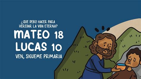 Mateo 18 y Lucas 10 Qué debo hacer para heredar la vida eterna