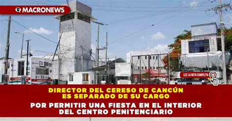 Director del Cereso de Cancún es separado de su cargo por permitir una