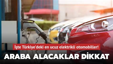 Araba Alacaklar Dikkat Te T Rkiye Deki En Ucuz Elektrikli Otomobiller