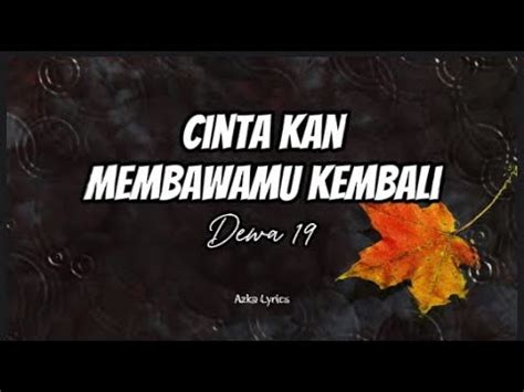 Cinta Kan Membawamu Kembali Dewa 19 Lirik YouTube