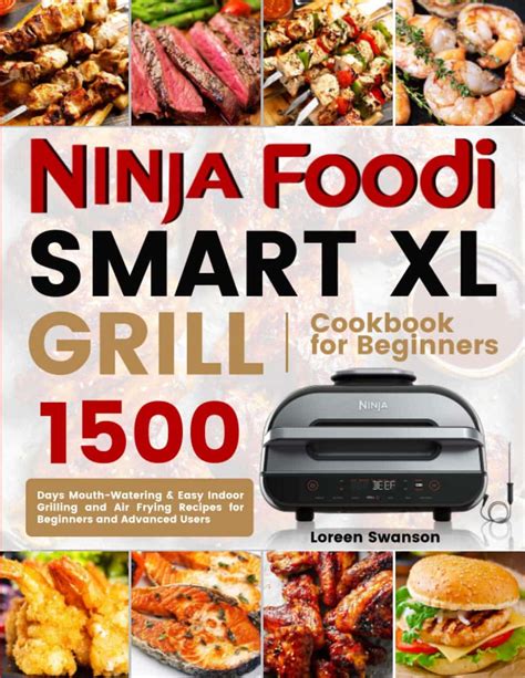 Ninja Foodi Smart Xl Grill Cookbook For Beginners 1500 Days Mouth Watering And Easy Indoor