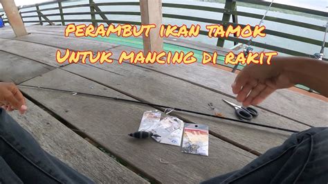 CARA BASIC PERAMBUT IKAN TAMOK ATAU LOBAN UNTUK MANCING DI RAKIT YouTube