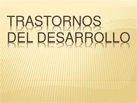 Ppt Trastornos Del Desarrollo Powerpoint Presentation Free Download
