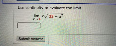 Solved Use Continuity To Evaluate The Limit Lim Xv 32 X2