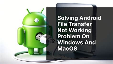 Fixing The Android File Transfer Not Working Issue On Mac And Windows