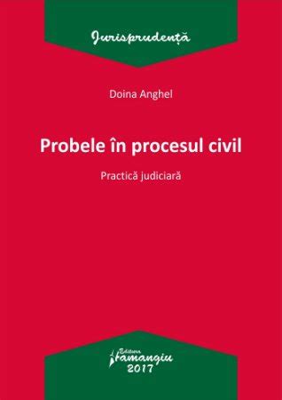 Probele In Procesul Civil Practica Judiciara Editura Hamangiu