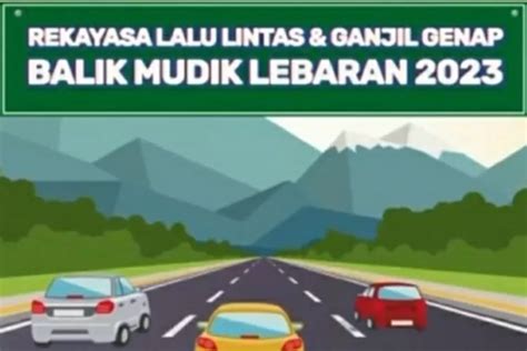 CATAT Update Jadwal Rekayasa Lalu Lintas Arus Balik Lebaran 2023