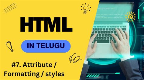 7 Attribute Style Formatting In Html In Telugu Html Tutorial In