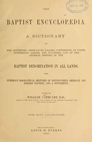 The Baptist Encyclopaedia A Dictionary Of The Doctrines Ordinances