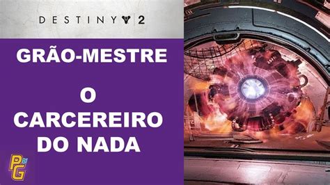 Destiny 2 Grão Mestre Carcereiro do Nada YouTube