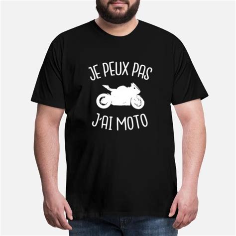 Je Peux Pas J Ai Moto T Shirt Premium Homme Spreadshirt