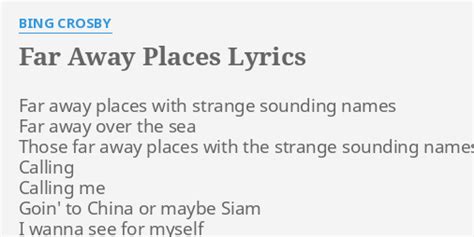 "FAR AWAY PLACES" LYRICS by BING CROSBY: Far away places with...