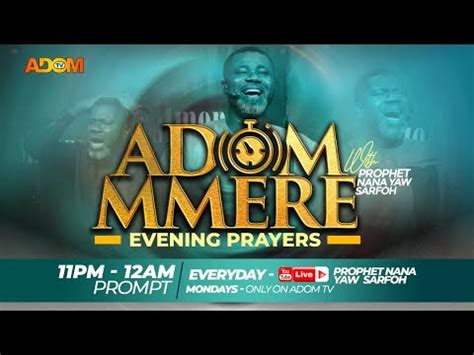 ADOM MMERE PRAYERS LIVE WITH PROPHET NANA YAW SARFOH SUNDAY 9TH JUNE