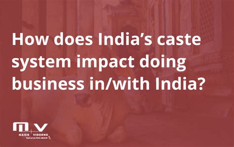 How Does Indias Caste System Impact Doing Business Inwith India