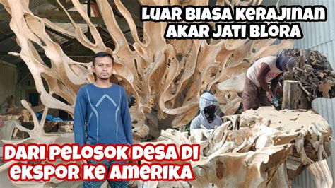 Desa Nglebur Jiken Blora Terkenal Pengrajin Akar Jatinya Bahkan