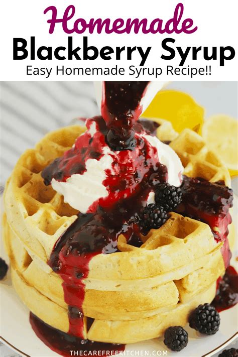 Blackberry Syrup Recipe The Carefree Kitchen