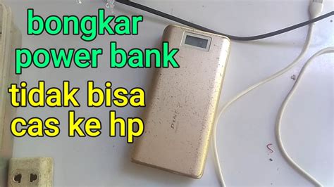 Cara Bongkaar Perbaiki Power Bank Tidak Bisa Ngecas Ke Hp Pineng Pn