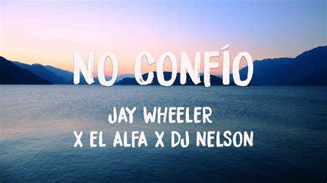 No Conf O Jay Wheeler X El Alfa X Dj Nelson Lyrics Video Youtube