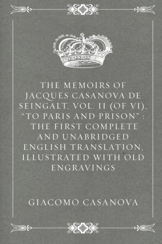 The Memoirs Of Jacques Casanova De Seingalt Vol Ii Of Vi To Paris