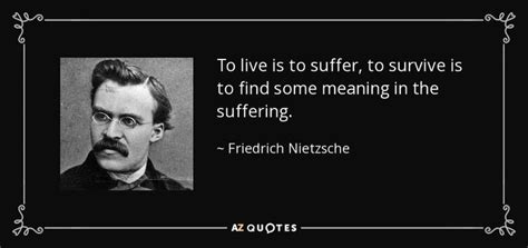 To Live Is To Suffer To Survive Is To Find Some Meaning In The