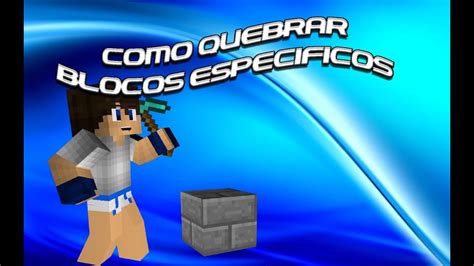 Como Quebrar Blocos Especificos Minecraft Youtube