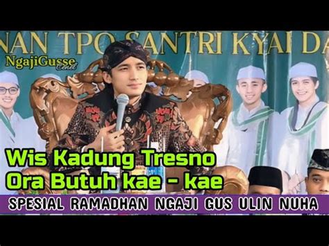 Kadung Tersno Ora Butuh Kae Kae Terbaru Ramadhan Pengajian Gus