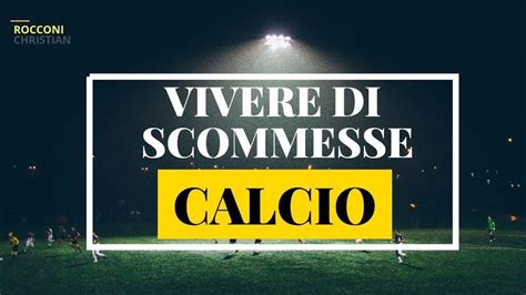 Vivere Di Scommesse Calcio Youtube