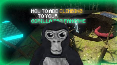 How To Add Climbing To Your Gorilla Tag Fangame Tested Better Then