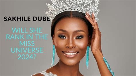 Sakhile Dube How Prepared Is She For The Miss Universe 2024 Finals