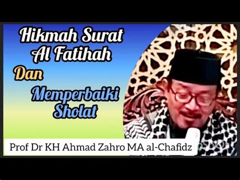 Hikmah Surat Al Fatihah Memperbaiki Sholat Prof Dr KH Ahmad Zahro