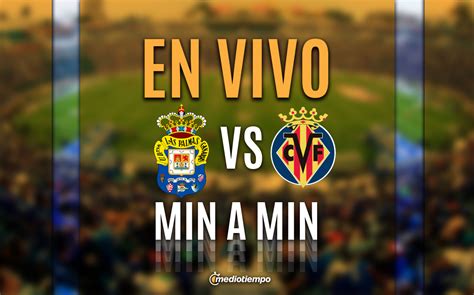 Las Palmas Vs Villarreal En Vivo Transmisi N Online Laliga