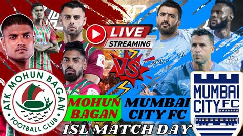 Atk Mohunbagan Vs Mumbai City Fc Live Hero Isl Live Match Score Watch Alon Isl 2021 22