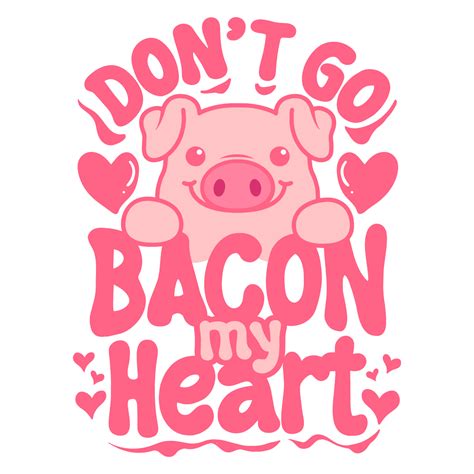 Funny Valentine Dont Go Bacon My Heart Svg Inspire Uplift