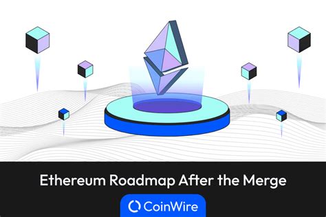 Ethereum Roadmap ETH Upgrade Timeline After The Merge