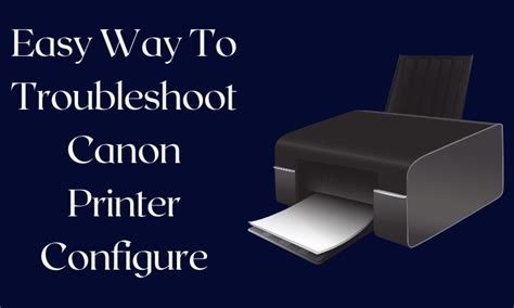 Easy Way To Troubleshoot Canon Printer Configure Today Posting