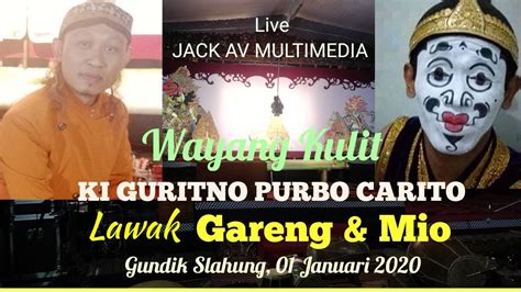 Live Wayang Kulit Ki Guritno Purbo Carito Lawak Gareng Mio Di Gundik