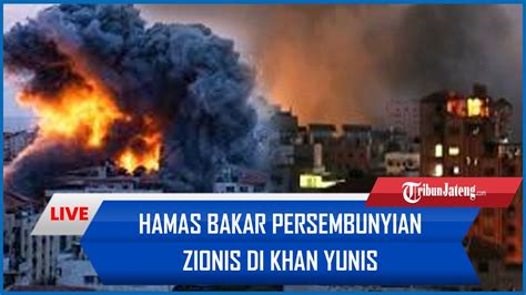 Hamas Bakar Persembunyian Zionis Di Khan Yunis Tentara Idf Tewas