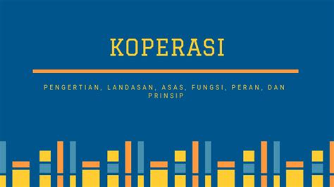 Koperasi Adalah Pengertian Landasan Asas Fungsi Peran Dan Prinsip Hot