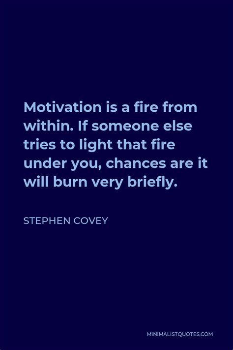 Stephen Covey Quote Motivation Is A Fire From Within If Someone Else