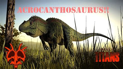 Path Of Titans Acrocanthosaurus Youtube