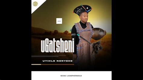 2023 New Album Ugatsheni Uyihlo Nonyoko Youtube