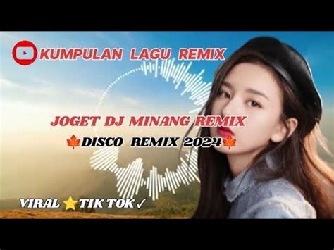 Lagu Joget Minang DJ REMIX 2024Minang Disco RemixJoget DJ Minang