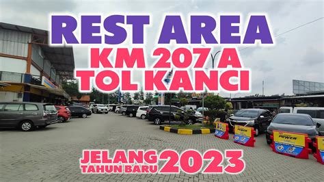 REST AREA 207 A Tol KANCI CIREBON SUASANA JELANG TAHUN BARU 2023